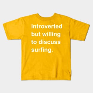 Introverted But Willing To Discuss Surfing Kids T-Shirt